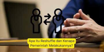 Apa Itu Reshuffle dan Kenapa Pemerintah Melakukannya?
