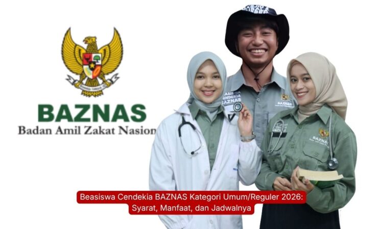 Beasiswa Cendekia BAZNAS Kategori UmumReguler 2026 Syarat, Manfaat, dan Jadwalnya
