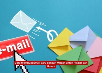 Cara Membuat Email Baru dengan Mudah untuk Pelajar dan Umum
