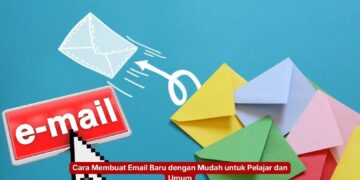 Cara Membuat Email Baru dengan Mudah untuk Pelajar dan Umum