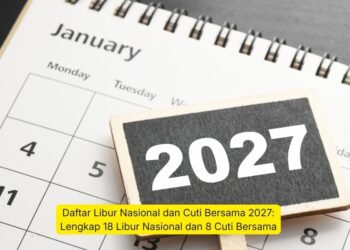 Daftar Libur Nasional dan Cuti Bersama 2027: Lengkap 18 Libur Nasional dan 8 Cuti Bersama