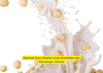 Manfaat Susu Kedelai untuk Kesehatan dan Kandungan Gizinya