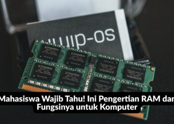Mahasiswa Wajib Tahu! Ini Pengertian RAM dan Fungsinya untuk Komputer