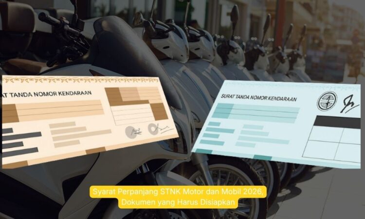 Syarat Perpanjang STNK Motor dan Mobil 2026, Dokumen yang Harus Disiapkan