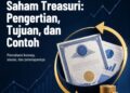 Saham Treasuri: Pengertian, Tujuan, dan Contoh