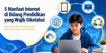 5 Manfaat Internet di Bidang Pendidikan yang Wajib Diketahui
